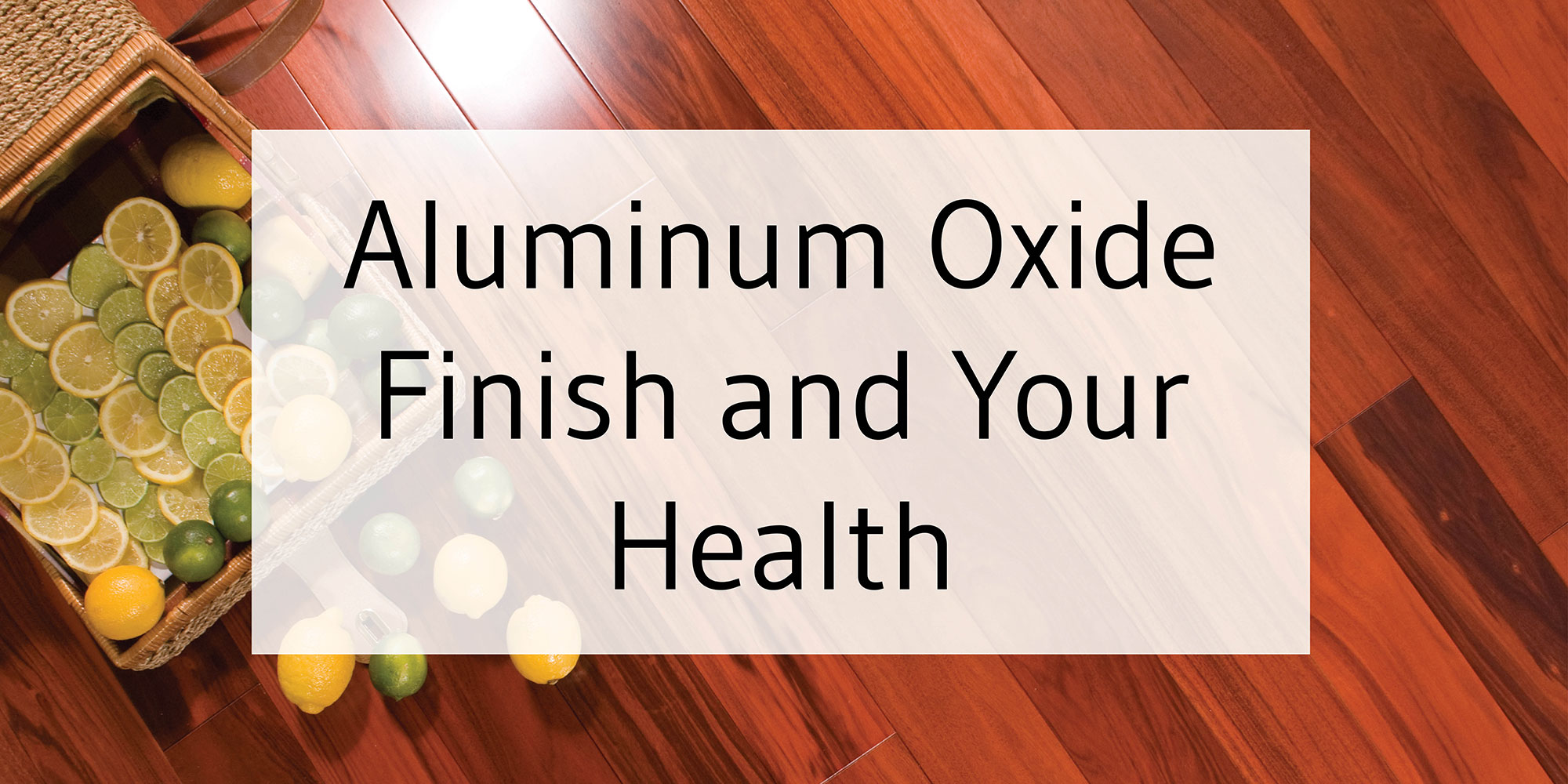Aluminum Oxide Finish And Your Health, Hardwood Floor Surface Finish